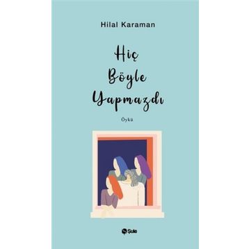 Hiç Böyle Yapmazdı - Hilal Karaman