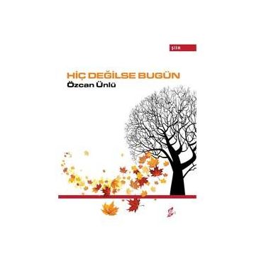 Hiç Değilse Bugün - Özcan Ünlü