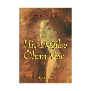 HİÇ DEĞİLSE ÖLÜM VAR - FATMA MURAT