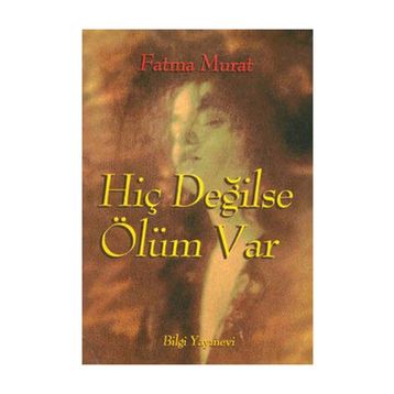 HİÇ DEĞİLSE ÖLÜM VAR - FATMA MURAT