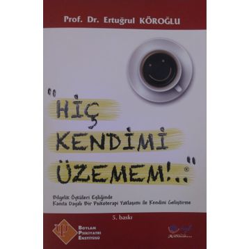 Hiç Kendimi Üzemem - Prof. Dr. Ertuğrul Köroğl