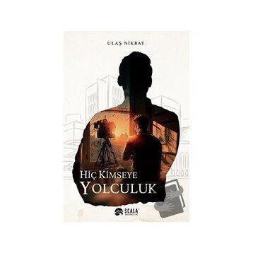 Hiç Kimseye Yolculuk - Ulaş Nikbay