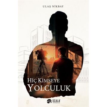 Hiç Kimseye Yolculuk - Ulaş Nikbay