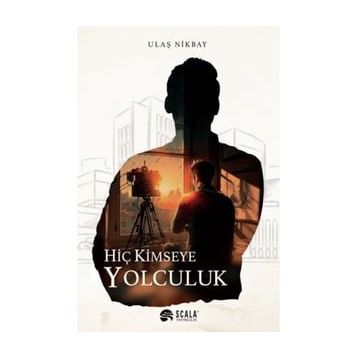 Hiç Kimseye Yolculuk - Ulaş Nikbay