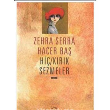 HİÇ-KIRIK SEZMELER - ZEHRA SERRA HACER BAŞ