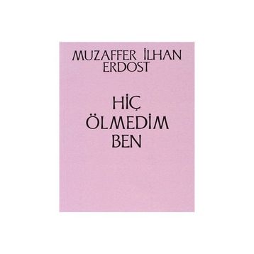 Hiç Ölmedim Ben - Muzaffer İlhan Erdost