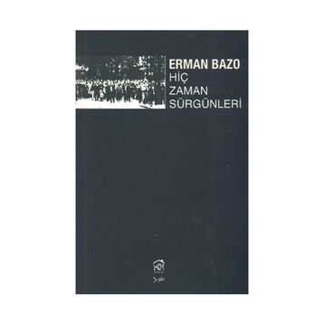HİÇ ZAMAN SÜRGÜNLERİ - ERMAN BAZO