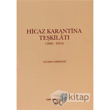 HICAZ KARANTINA TEŞKİLATI 1865 - 1914 - GÜLDEN SARIYILDIZ