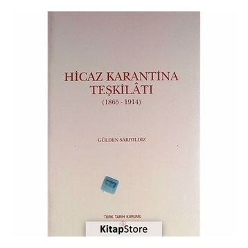 HICAZ KARANTINA TEŞKİLATI 1865 - 1914 - GÜLDEN SARIYILDIZ