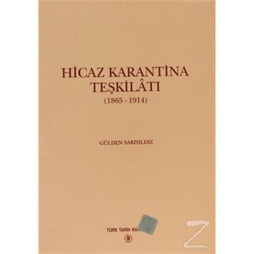 HICAZ KARANTINA TEŞKİLATI 1865 - 1914 - GÜLDEN SARIYILDIZ