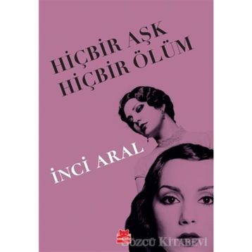 HIÇBIR AŞK HIÇBIR ÖLÜM - INCI ARAL