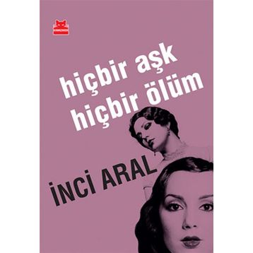 HIÇBIR AŞK HIÇBIR ÖLÜM - INCI ARAL