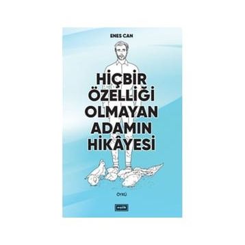 Hiçbir Özelliği Olmayan Adamın Hikayesi - Enes Can