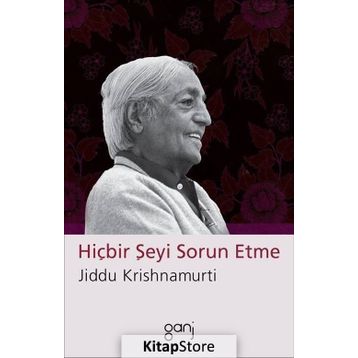 Hiçbir Şeyi Sorun Etme - Jiddu Krishnamurti