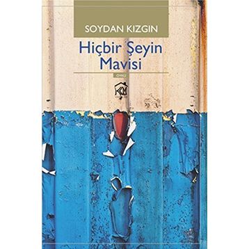 Hiçbir Şeyin Mavisi - Soydan Kızgın