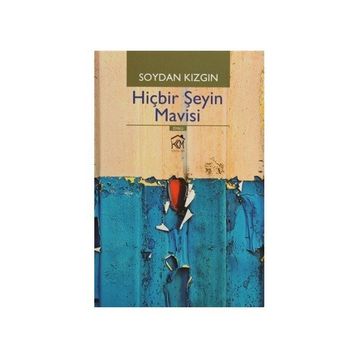 Hiçbir Şeyin Mavisi - Soydan Kızgın