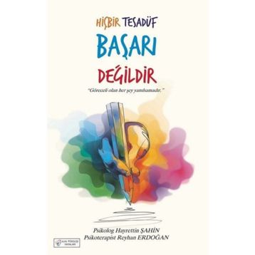 Hiçbir Tesadüf Başarı Değildir - Hayrettin Şahin; Reyhan Erdoğan