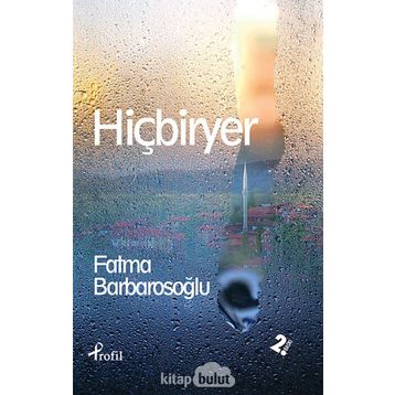 HİÇBİRYER - FATMA BARBAROSOĞLU