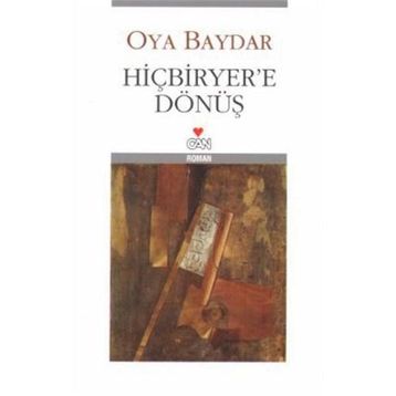 HİÇBİRYER´E DÖNÜŞ - OYA BAYDAR