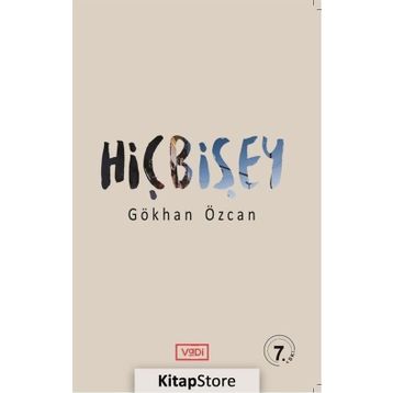 HIÇBIŞEY - GÖKHAN ÖZCAN