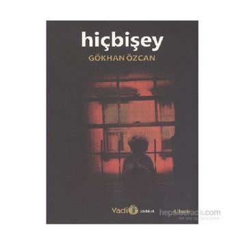HIÇBIŞEY - GÖKHAN ÖZCAN