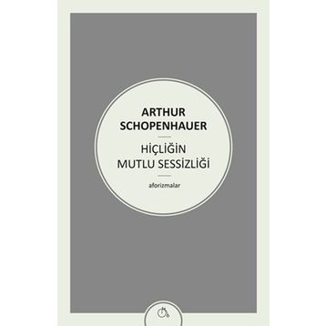 Hiçliğin Mutlu Sessizliği - Arthur Schopenhauer
