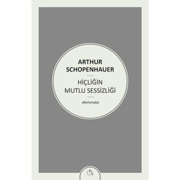 Hiçliğin Mutlu Sessizliği - Arthur Schopenhauer