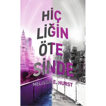 Hiçliğin Ötesinde - Melissa E. Hurst