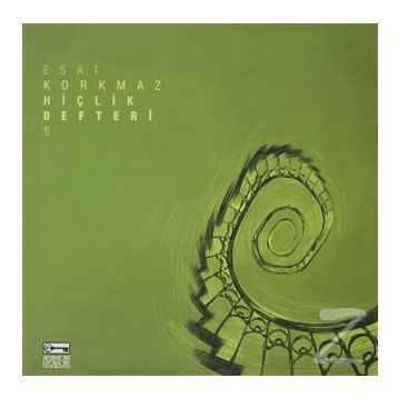 HİÇLİK DEFTERI 1 - ESAT KORKMAZ