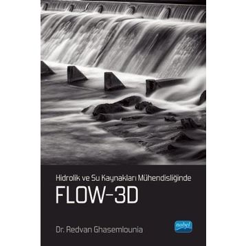 Hidrolik ve Su Kaynakları Mühendisliğinde FLOW 3D - Redvan Ghasemlounia