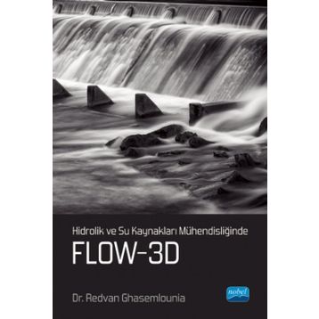 Hidrolik ve Su Kaynakları Mühendisliğinde FLOW 3D - Redvan Ghasemlounia