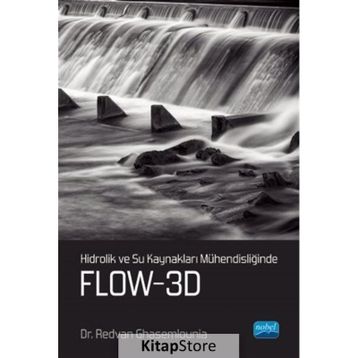 Hidrolik ve Su Kaynakları Mühendisliğinde FLOW 3D - Redvan Ghasemlounia