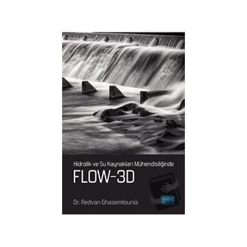 Hidrolik ve Su Kaynakları Mühendisliğinde FLOW 3D - Redvan Ghasemlounia