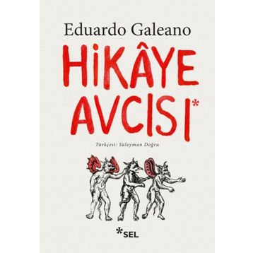 Hikaye Avcısı - Eduardo Galeano