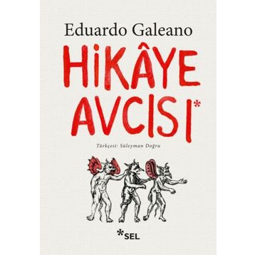 Hikaye Avcısı - Eduardo Galeano