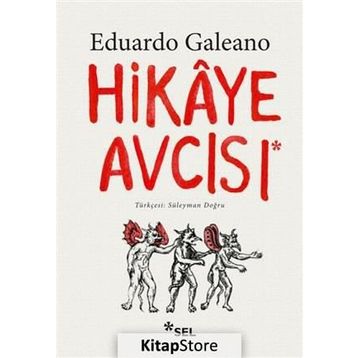 Hikaye Avcısı - Eduardo Galeano
