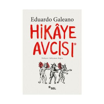 Hikaye Avcısı - Eduardo Galeano
