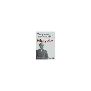 Hikayeler - Yakup Kadri Karaosmanoğlu