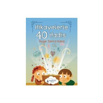 Hikayelerle 40 Hadis - Ayşe Serra Kara