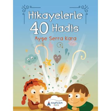 Hikayelerle 40 Hadis - Ayşe Serra Kara