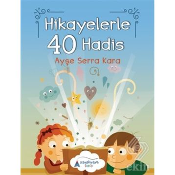 Hikayelerle 40 Hadis - Ayşe Serra Kara