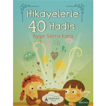 Hikayelerle 40 Hadis - Ayşe Serra Kara