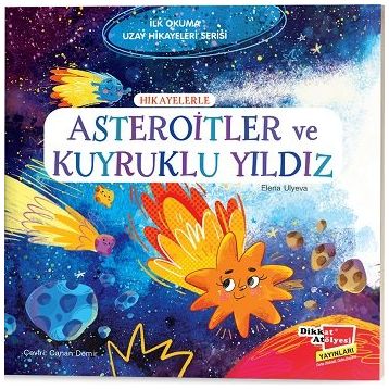Hikayelerle Asteroitler ve Kuyruklu Yıldız - İlk Okuma Uzay Hikayeleri Serisi - Elena Ulyeva