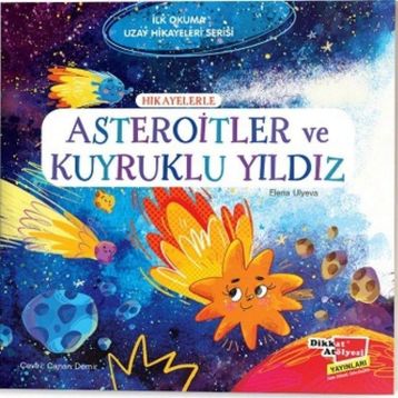 Hikayelerle Asteroitler ve Kuyruklu Yıldız - İlk Okuma Uzay Hikayeleri Serisi - Elena Ulyeva