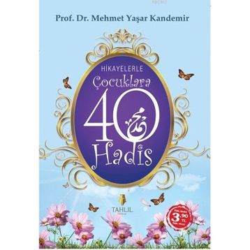 HIKAYELERLE ÇOCUKLARA 40 HADIS - M. YAŞAR KANDEMIR