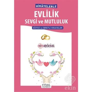 Hikayelerle Evlilik Sevgi ve Mutluluk - Mürşide Uysal