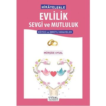 Hikayelerle Evlilik Sevgi ve Mutluluk - Mürşide Uysal