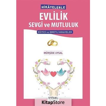 Hikayelerle Evlilik Sevgi ve Mutluluk - Mürşide Uysal