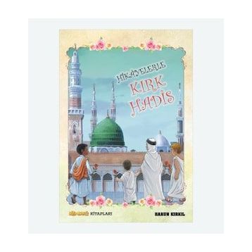 Hikayelerle Kırk Hadis - Harun Kırkıl