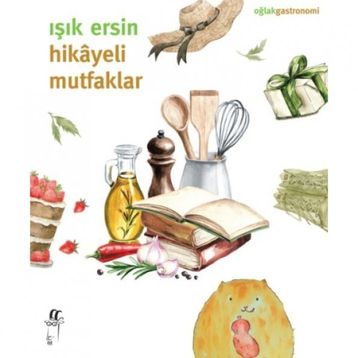 Hikayeli Mutfaklar - Işık Ersin